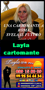  CARTOMANTE A ROMA - CONSULTI DI CARTOMANZIA,  CARTOMANZIA a BASSO COSTO - CARTOMANZIA TELEFONICA  A ROMA  LAYLA CON VOI