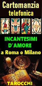 www.incantesimielegamentidamore.com
CARTOMANTE  SENSITIVO  MAGO  PER PROBLEMI DI CUORE - TRADIMENTI - SEPARAZIONI - INCANTESIMI D'AMORE - 
LEGAMENTI D'AMORE a ROMA e MILANO - TAROCCHI